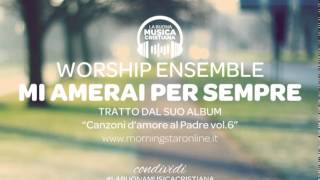 WORSHIP ENSEMBLE  MI AMERAI PER SEMPRE [upl. by Faber898]