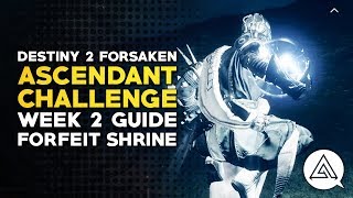 Destiny 2 Forsaken  Ascendant Challenge Week 2 Guide  Forfeit Shrine [upl. by Glennis240]