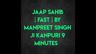 Jaap Sahib  Fast  By Manpreet singh ji Kanpuri  9 minutes  smooth voice [upl. by Jaenicke]