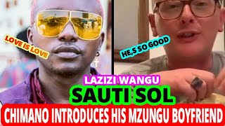 CHIMANO OF SAUTISOL INTRODUCES HIS MZUNGU BOYFRIEND [upl. by Endo]