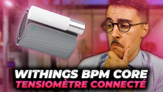 WITHINGS BPM CORE  TEST DU NOUVEAU TENSIOMÈTRE CONNECTÉ [upl. by Hillie]