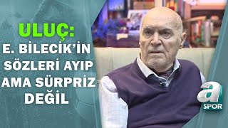 Hıncal Uluç Erol Bilecikin Sözleri Ayıp Ama Sürpriz Değil A Spor  Hıncal Uluç İle Başbaşa [upl. by Nayarb]