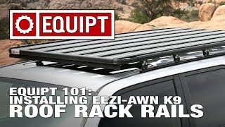 EQUIPT 101 Installing EeziAwn K9 Roof Rack Rails [upl. by Ydnem835]