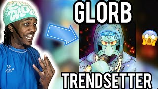 GLORB  Trendsetter Official Audio REACTION  SQUIDWARD SOLO FINALLY🔥 [upl. by Everett]