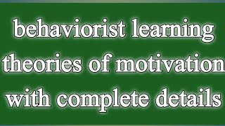 Behaviourist theory of motivation and learning  behaviourist theory  behaviourist approach [upl. by Valente]