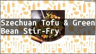 Recipe Szechuan Tofu amp Green Bean StirFry [upl. by Ancier]