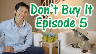 Dont Buy It You Dont Need It Ep 5 [upl. by Pedro509]