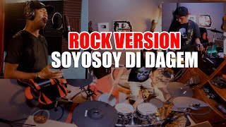 SOYOSOY DI DAGEM ROCK VERSION [upl. by Bekaj489]