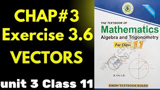 Ex 36 Chap3 Class 11th Math  VECTORS  firstyear Math Unit 3 Sindh Text Book Board [upl. by Droffilc]