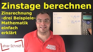 Zinstage berechnen  drei Beipielaufgaben  Zinsrechnung  Mathematik einfach erklärt [upl. by Alameda]