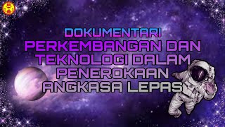 Dokumentari Perkembangan Dan Teknologi Angkasa Lepas  SMKTBR 1  Sains Tingkatan 3 Bab 10 102 [upl. by Nospmoht441]