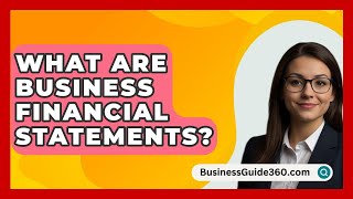 What Are Business Financial Statements  BusinessGuide360com [upl. by Carry]