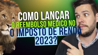 Reembolso Médico no Imposto de Renda 2023 Como Incluir [upl. by Eirolav]