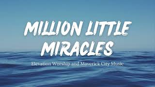 Million Little Miracles ‐ Elevation Worship and Maverick City Music Lyrics [upl. by Bolten183]