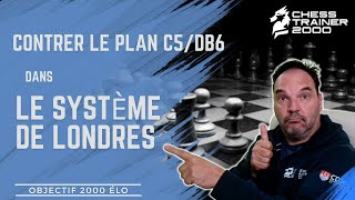 Comment contrer le plan c5Db6 dans le système de Londres  Echecs [upl. by Clayborne479]