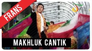 Frans  Makhluk Cantik  Official Video Klip [upl. by Boigie]