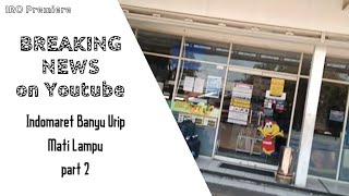 BREAKING NEWS On Youtube  Indomaret Mati Lampu pt 2 [upl. by Annoeik]