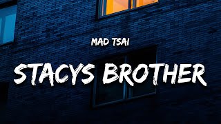 Mad Tsai  Stacys Brother Lyrics [upl. by Brewster]