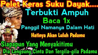 MANTRA SUKU DAYAK PALING BERBAHAYA  BACA DALAM HATI SAAT BERTEMU DIA LANGSUNG JATUH CINTA PADAMU [upl. by Jeanie]