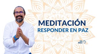 Meditación Responder con PAZ [upl. by Buerger787]