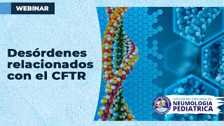 WEBINAR quotDESÓRDENES RELACIONADOS CON EL CFTRquot [upl. by Annayat100]