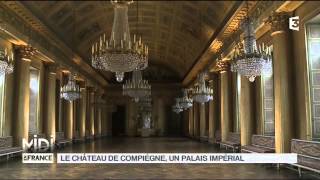 FEUILLETON  Le château de Compiègne un palais impérial [upl. by Nwahsat]