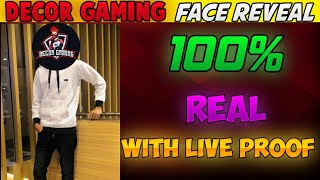 DECOR GAMING FACE REVEAL  100 REAL WITH LIVE PROOF [upl. by Brannon]