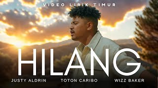 Hilang  Justy Aldrin ft Wizz Baker amp Toton Caribo  Lirik Lagu [upl. by Debee497]