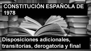 Disposiciones adicionales transitorias derogatoria y final  Constitución Española de 1978 [upl. by Aniri]