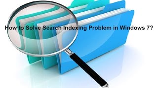 How to Solve Search Indexing Problem in Windows 7 [upl. by Elletsirk]