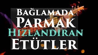 Parmakları ÇOK HIZLANDIRAN Bağlama ETÜTLERİ [upl. by Corrie48]