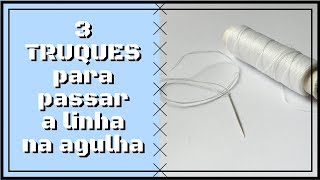 3 Truques para passar a linha na agulha [upl. by Anilah706]