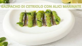 Gazpacho di cetrioli con alici marinate  Ricetta Gourmet  Chef Deg  Saporie [upl. by Macur]