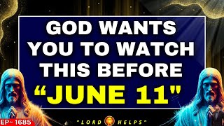 🛑Jesus Says  quot YOU NEED TO WATCH THIS BEFORE JUNE 11 quot☝️God message  Gods Message Today  LH1685 [upl. by Buroker]