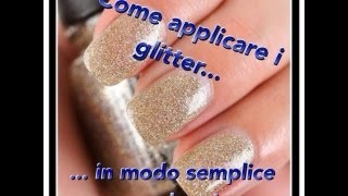 Come applicare i glitter in modo facile e veloce [upl. by Roehm665]