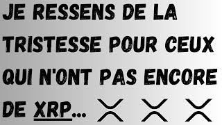 👉RippleXRP JE SUIS PEINÉ POUR CEUX QUI NONT PAS ENCORE ACQUIS DE XRP [upl. by Bobseine]