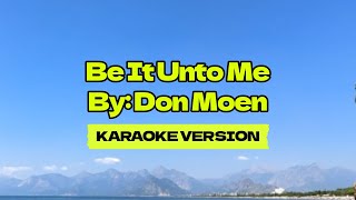 Be It Unto Me │ By Don Moen │ Karaoke Version [upl. by Rapsag]