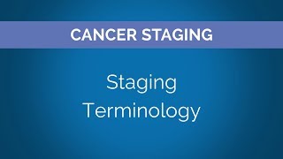 Cancer Stage Series  Chapter 5 Staging Terminology [upl. by Shaughnessy301]