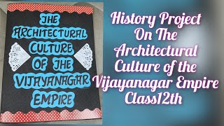 The Architectural Culture of the Vijayanagar Empire Project of History for Class12th CBSE 2022 [upl. by Galasyn460]