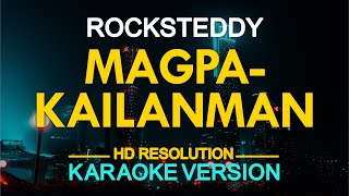 MAGPAKAILANMAN  Rocksteddy KARAOKE Version [upl. by Ansev]