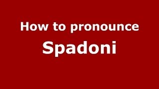 How to pronounce Spadoni ItalianItaly  PronounceNamescom [upl. by Areid249]