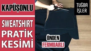 Kapüşonlu Sweatshirt Pratik Kesimi  Fermuarlı ve Kanguru Cepli Sweatshirt Yapımı  Tuğba İşler [upl. by Ev]