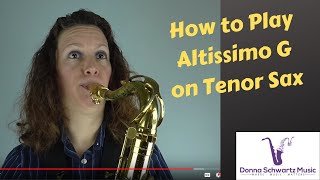 How to Play Altissimo G on Tenor Sax [upl. by Nomrej624]