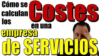 ❓Cómo se calculan los costes costos en una empresa de servicios [upl. by Asirrak]