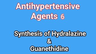 Antihypertensive agents 6  Synthesis of Hydralazine amp GuanethidineMedicinal ChemistryIII Pharm D [upl. by Cobbie]