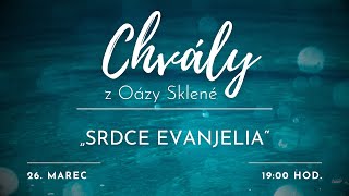 CHVÁLY z Oázy Sklené  „SRDCE EVANJELIA“  26032024 [upl. by Harwill]