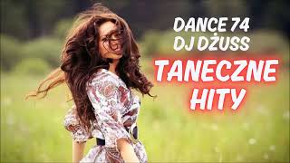 Taneczna składanka 🎵 Imprezowe Piosenki✨ Dance✨ Disco Polo✨Covery ✨ DANCE 74 by DJ DŻUSS [upl. by Halona]