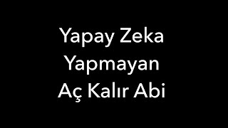 Yapay Zeka Yapmayan Aç Kalır Abi [upl. by Esialb]