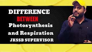 DIFFERENCE BETWEEN PHOTOSYNTHESIS AND RESPIRATION JKSSRB SUPERVISOR lecture 11 [upl. by Fillender]