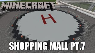 Minecraft Lets Build  Shopping Mall Part 7  Roof With A Helipad [upl. by Ellenehs]